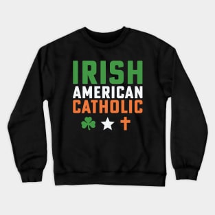 Irish American Catholic Irish St Patricks Day Crewneck Sweatshirt